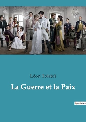 Tolstoï, Léon. La Guerre et la Paix. Culturea, 2022.