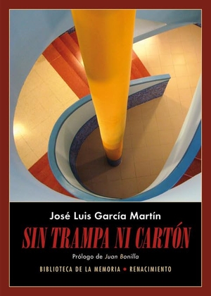 Bonilla, Juan / José Luis García Martín. Sin trampa ni cartón : diarios 2016-2017. Editorial Renacimiento, 2018.