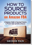How to Source Products on Amazon FBA