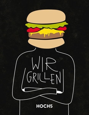 Heyer, Tobias / Breinig, Klaus et al. WIR GRILLEN - Grillbuch. HOCH5 Verlags GmbH, 2020.