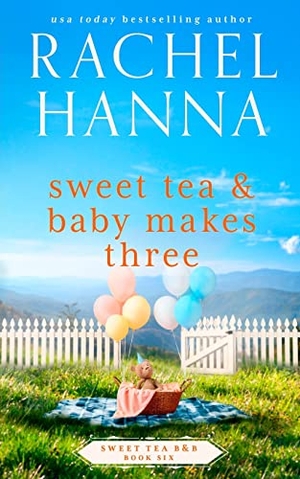Hanna, Rachel. Sweet Tea & Baby Makes Three. CC Media LLC, 2022.
