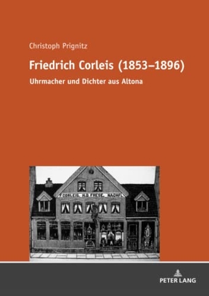 Prignitz, Christoph. Friedrich Corleis (1853-1896) - Uhrmacher und Dichter aus Altona. Peter Lang, 2019.