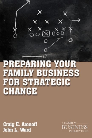 Ward, J. / C. Aronoff. Preparing Your Family Business for Strategic Change. Palgrave Macmillan US, 2011.
