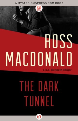 Macdonald, Ross. The Dark Tunnel. Open Road Media, 2014.