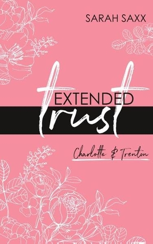 Saxx, Sarah. Extended trust - Charlotte & Trenton. BoD - Books on Demand, 2019.