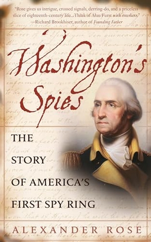 Rose, Alexander. Washington's Spies - The Story of America's First Spy Ring. Random House Publishing Group, 2007.
