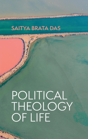 Das, Saitya Brata. Political Theology of Life. Pickwick Publications, 2023.