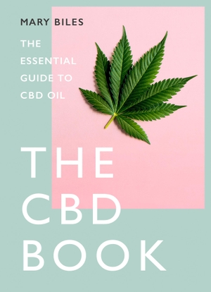 Biles, Mary. CBD BK HB - The Essential Guide to CBD Oil. Harper Collins Publishers - UK Wholesale Acct, 2020.