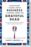Everything I Know about Business I Learned from the Grateful Dead