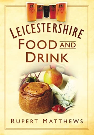 Matthews, Rupert. Leicestershire Food and Drink. History Press, 2010.