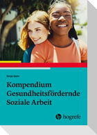 Kompendium Gesundheitsfördernde Soziale Arbeit