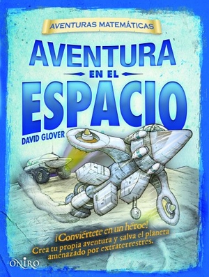Glover, David. Aventuras matemáticas. Aventura en el espacio. Ediciones Oniro S.A., 2012.