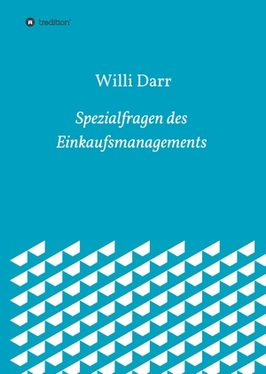 Darr, Willi. Spezialfragen des Einkaufsmanagements. tredition, 2017.