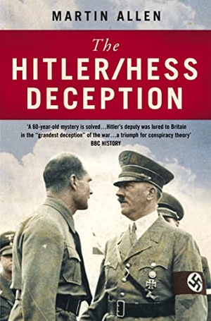 Allen, Martin. The Hitler/Hess Deception - British Intelligence's Best-Kept Secret of the Second World War. HarperCollins Publishers, 2004.