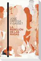 La Rebelión de Las Masas / The Revolt of the Masses