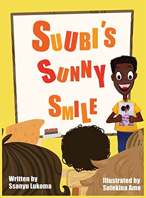 Lukoma, Ssanyu. Suubi's Sunny Smile. Share A Smile Books, 2021.