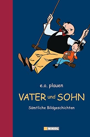 Plauen, E. O.. Vater und Sohn - Sämtliche Bildgeschichten. Nikol Verlagsges.mbH, 2016.