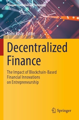 Basly, Sami (Hrsg.). Decentralized Finance - The Impact of Blockchain-Based Financial Innovations on Entrepreneurship. Springer, 2025.