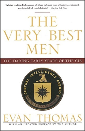 Thomas, Evan. The Very Best Men - The Daring Early Years of the CIA. Simon & Schuster, 2006.