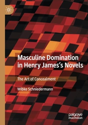 Schniedermann, Wibke. Masculine Domination in Henry James's Novels - The Art of Concealment. Springer International Publishing, 2021.