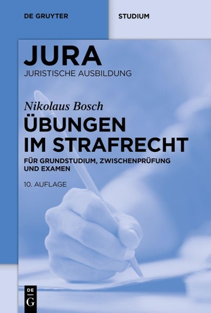 Bosch, Nikolaus. Übungen im Strafrecht - Für Grundstudium, Zwischenprüfung und Examen. Walter de Gruyter, 2026.