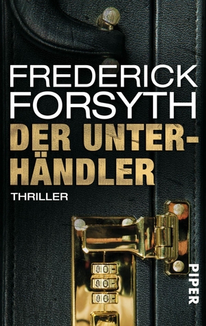 Forsyth, Frederick. Der Unterhändler. Piper Verlag GmbH, 2013.