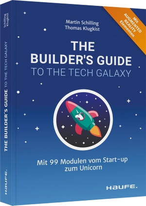 Schilling, Martin / Thomas Klugkist. The Builder's Guide to the Tech Galaxy - Mit 99 Modulen vom Start-up zum Unicorn. Haufe Lexware GmbH, 2021.