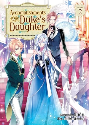 Reia. Accomplishments of the Duke's Daughter (Light Novel) Vol. 2. Seven Seas Entertainment, 2021.