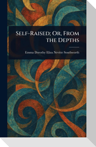 Self-Raised; Or, From the Depths