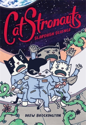 Brockington, Drew. CatStronauts: Slapdash Science. Little, Brown & Company, 2019.