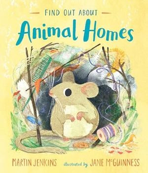Jenkins, Martin. Find Out about Animal Homes. Candlewick Press (MA), 2022.