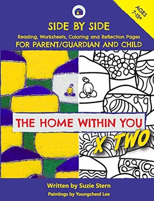 Stern, Suzie. The Home Within You X Two - Side by side reading, worksheets, coloring and reflection pages for parent/guardian and child. Suzie Stern, 2021.
