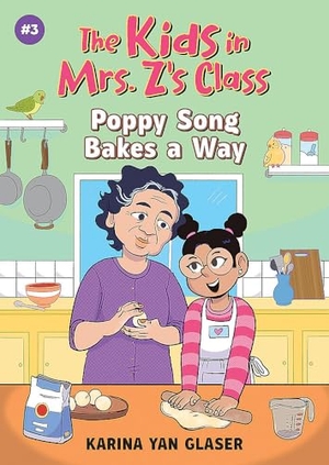 Glaser, Karina Yan. The Kids in Mrs. Z's Class: Poppy Song Bakes a Way. Little, Brown Books for Young Readers, 2024.