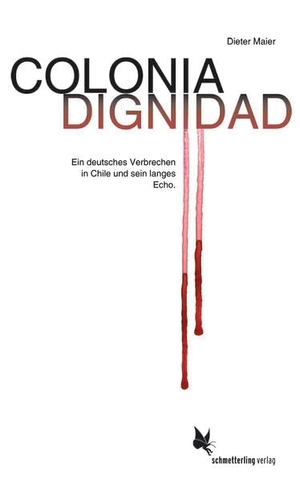 Maier, Dieter. Colonia Dignidad - Ein deutsches Verbrechen in Chile und sein langes Echo. Schmetterling Verlag GmbH, 2026.