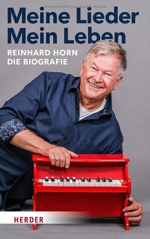 Horn, Reinhard. Meine Lieder - Mein Leben - Die Biografie. Herder Verlag GmbH, 2025.