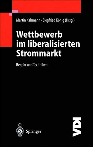 König, Siegfried / Martin Kahmann (Hrsg.). Wettbewerb im liberalisierten Strommarkt - Regeln und Techniken. Springer Berlin Heidelberg, 2011.