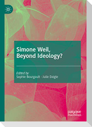 Simone Weil, Beyond Ideology?