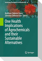 One Health Implications of Agrochemicals and their Sustainable Alternatives