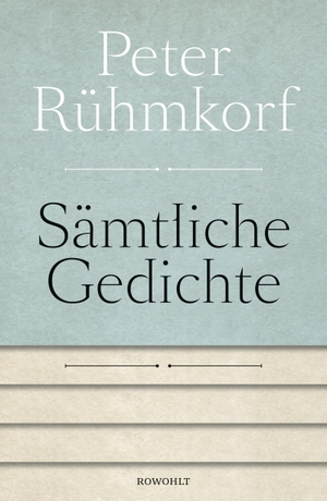 Rühmkorf, Peter. Sämtliche Gedichte 1956 - 2008 - Mit einer Auswahl der Gedichte von 1947 - 1955. Rowohlt Verlag GmbH, 2016.