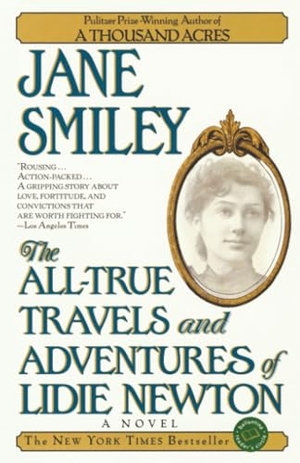 Smiley, Jane. The All-True Travels and Adventures of Lidie Newton - A Novel. Random House, 1998.
