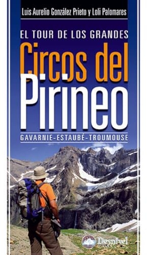 González Prieto, Luis Aurelio . . . [et al. / Loli Palomares. El tour de los grandes circos del Pirineo. Ediciones Desnivel, S. L, 2011.