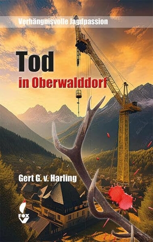v. Harling, Gert G.. Tod in Oberwalddorf - Verhängnisvolle Jagdpassion. NWM-Verlag, 2024.