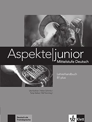 Koithan, Ute / Schmitz, Helen et al. Aspekte junior B1 plus. Lehrerhandbuch - Mittelstufe Deutsch. Lehrerhandbuch. Klett Sprachen GmbH, 2017.