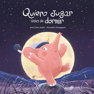 Andrés, José Carlos. Quiero Jugar Antes de Dormir. Nubeocho, 2023.