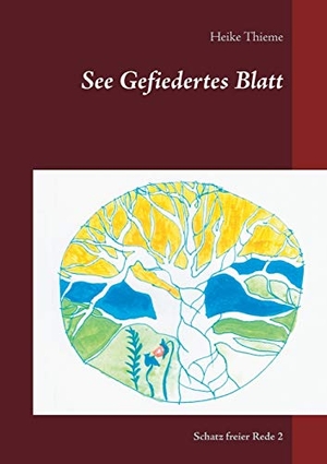 Thieme, Heike. See Gefiedertes Blatt - Schatz freier Rede. Books on Demand, 2018.