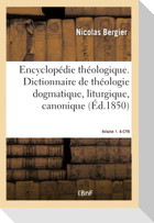 Encyclopédie Théologique- Volume 1. A-Cyr: Dictionnaire de Théologie Dogmatique, Liturgique, Canonique Et Disciplinaire