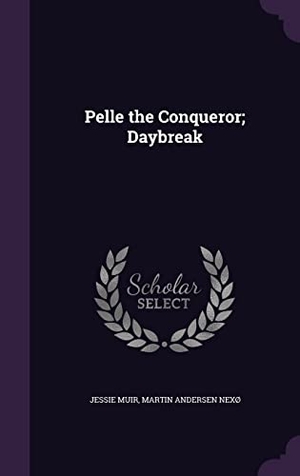 Muir, Jessie / Martin Andersen Nexø. Pelle the Conqueror; Daybreak. Touchladybirdlucky Studios, 2016.