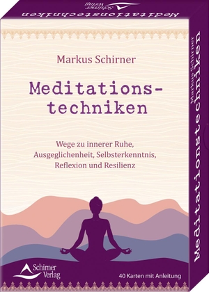 Schirner, Markus. Meditationstechniken- Wege zu innerer Ruhe, Ausgeglichenheit, Selbsterkenntnis, Reflexion und Resilienz - 40 Karten mit Anleitung. Schirner Verlag, 2021.