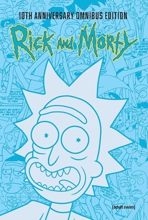 Fowler, Tom / Gorman, Zac et al. Rick and Morty 10th Anniversary Omnibus Vol. 1. Oni Press, 2025.