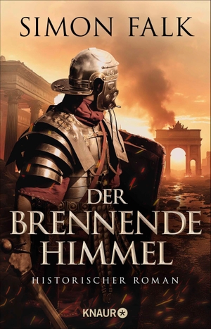 Falk, Simon. Der brennende Himmel - Historischer Roman | "Ein Roman, der Gladiator-Feeling perfekt mit Spannung verbindet." Ralf Moeller.. Knaur Taschenbuch, 2026.